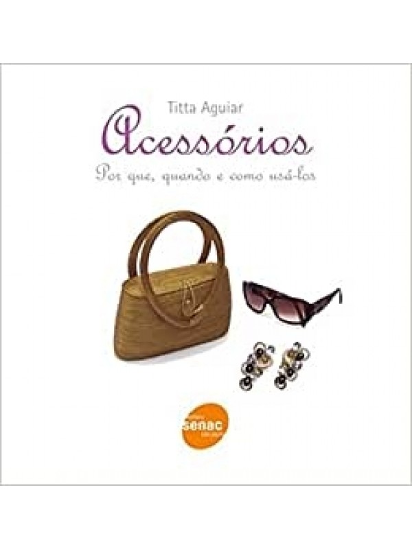 Acessórios: Por que, quando e como usá-los