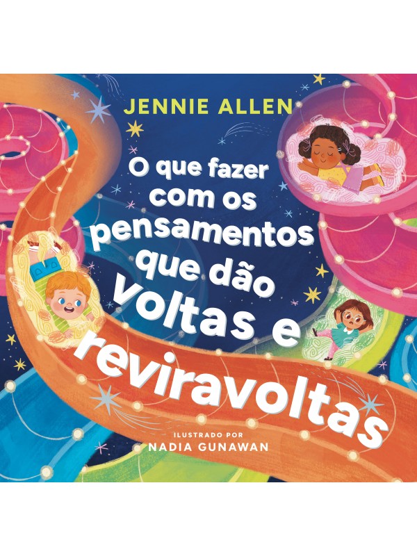 O que fazer com os pensamentos que dão voltas e reviravoltas – Um livro divertido para ajudar crianças a lidar com pensamentos e sentimentos negativos