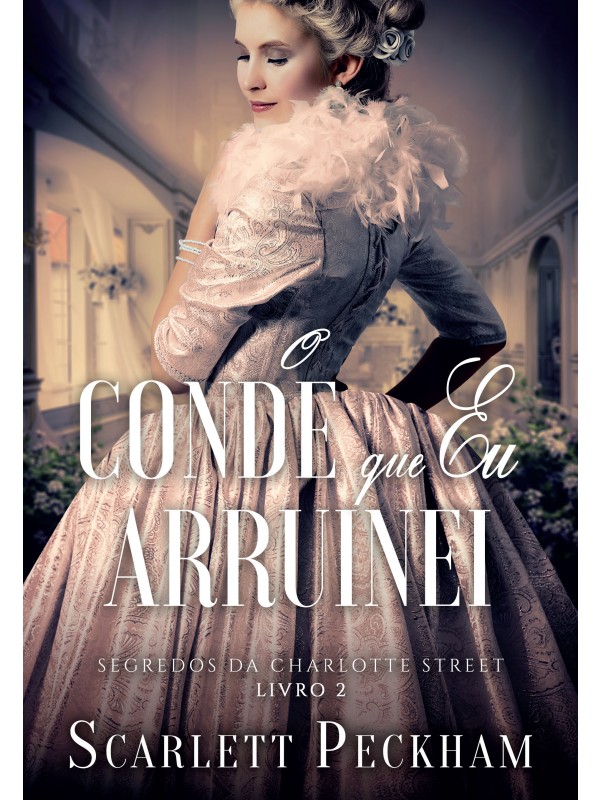 O conde que eu arruinei (Segredos da Charlotte Street – Livro 2)