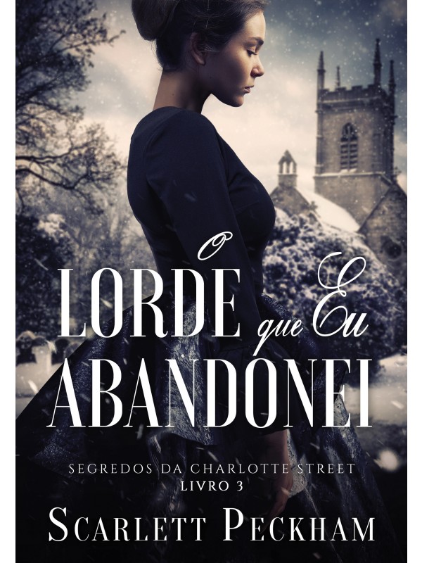 O lorde que eu abandonei (Segredos da Charlotte Street – Livro 3)