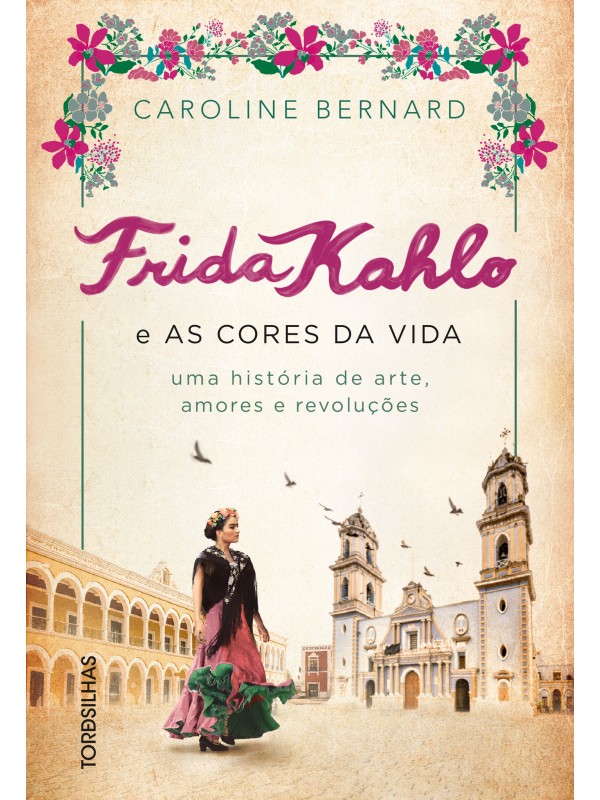 Frida Kahlo e as cores da vida
