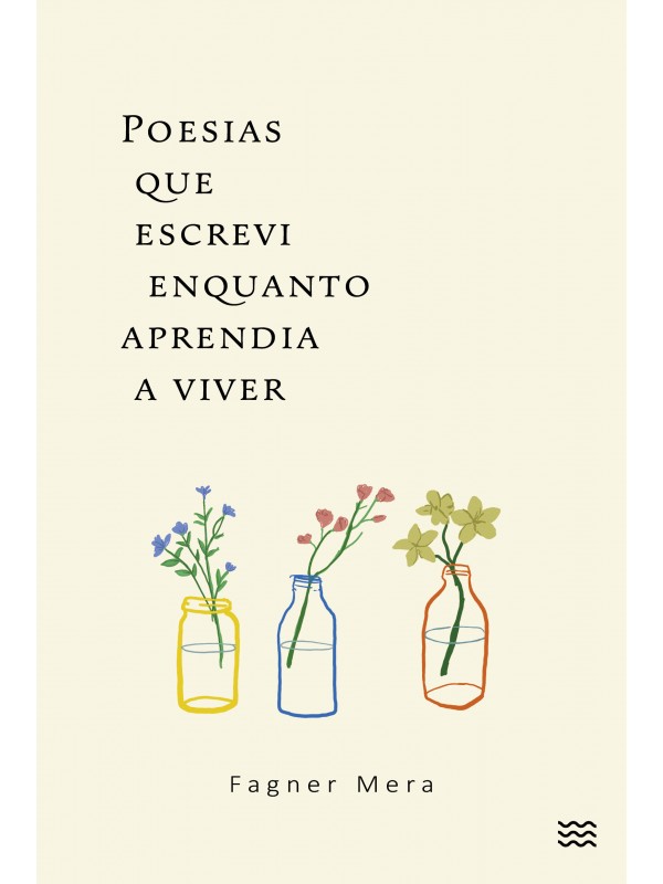 Poesias que escrevi enquanto aprendia a viver