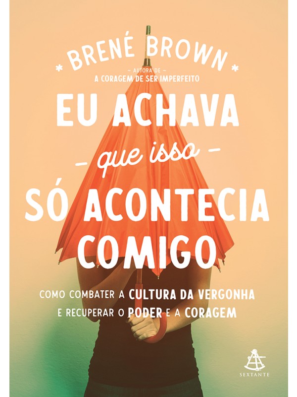 Eu achava que isso só acontecia comigo