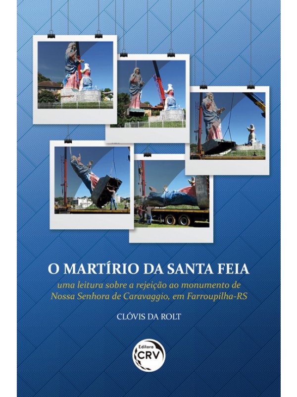 O martírio da santa feia: Uma leitura sobre a rejeição ao monumento de Nossa Senhora de Caravaggio, em Farroupilha-RS