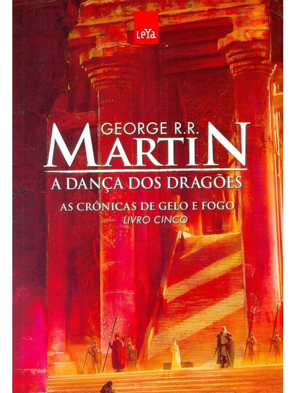 A Dança dos Dragões. As Crônicas de Gelo e Fogo - Livro 5 