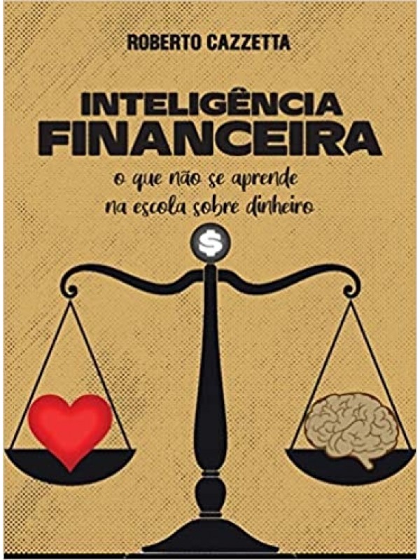 Inteligência Financeira: o que não se aprende na escola sobre dinheiro 