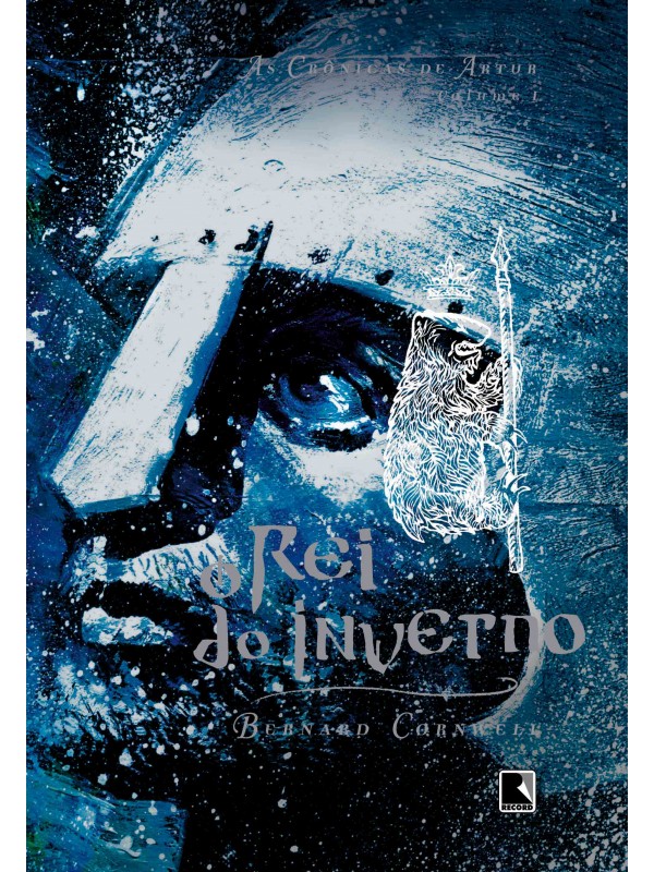 O rei do inverno (Vol. 1 As Crônicas de Artur)