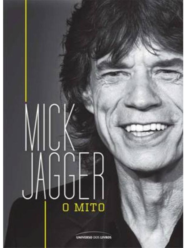 Mick Jagger: O mito