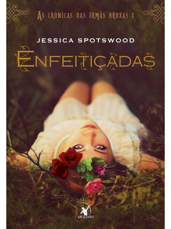 Enfeitiçadas (As Crônicas das Irmãs Bruxas – Livro 1)
