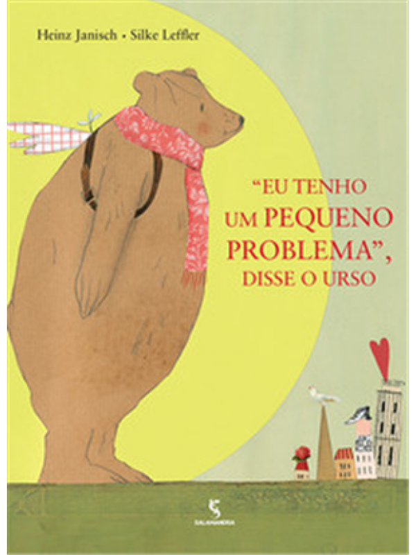 EU TENHO UM PEQUENO PROBLEMA, DISSE O URSO