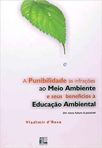 A Punibilidade Às Infrações ao Meio Ambiente e seus Benefícios À Educação Ambiental