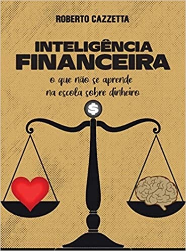 Inteligência Financeira: o que não se aprende na escola sobre dinheiro 
