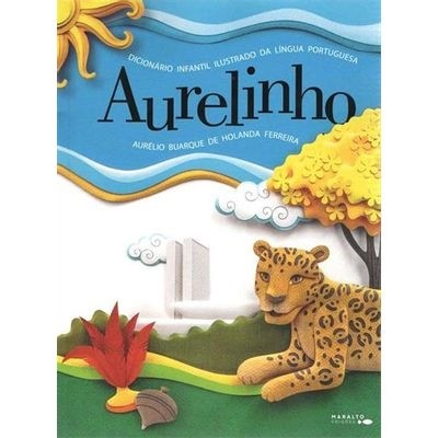 Aurelinho: Dicionário Infantil Ilustrado Da Língua Portuguesa