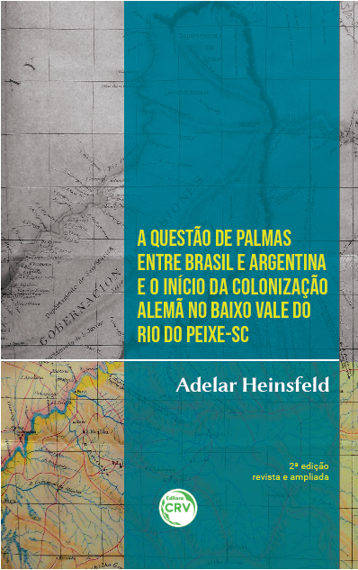 A questão de Palmas entre Brasil e Argentina e o início da colonização alemã no Baixo Vale do Rio do Peixe-SC