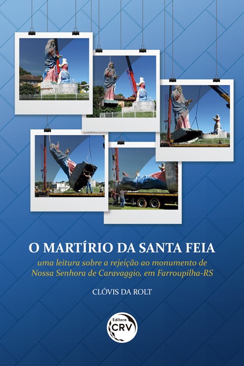 O martírio da santa feia: Uma leitura sobre a rejeição ao monumento de Nossa Senhora de Caravaggio, em Farroupilha-RS