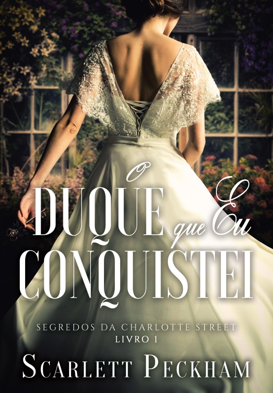 O duque que eu conquistei (Segredos da Charlotte Street – Livro 1)