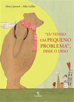 EU TENHO UM PEQUENO PROBLEMA, DISSE O URSO